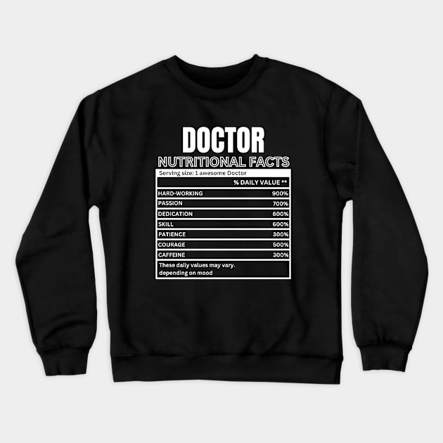 Funny Doctor Nutritional Facts - Doctor Humorous Gift Crewneck Sweatshirt by KAVA-X